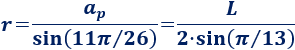 r = ap/sin(11π/26) = L/(2·sin(π/13)) Calcular el área y el perímetro de un tridecágono regular. Definición de tridecágono regular y demostración de las fórmulas del área y del perímetro del mismo, escritas en función del lado, de la apotema y del radio del circuncírculo. Matemáticas. Geometría plana. Secundaria. Bachillerato. Calculadora online.